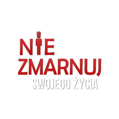 NIE ZMARNUJ SWOJEGO ŻYCIA